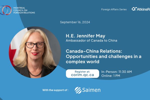 Promotional image for the Montreal Council on Foreign Relations event on September 16, 2024, featuring H.E. Jennifer May, Ambassador of Canada to China, discussing Canada-China relations, supported by Saimen.